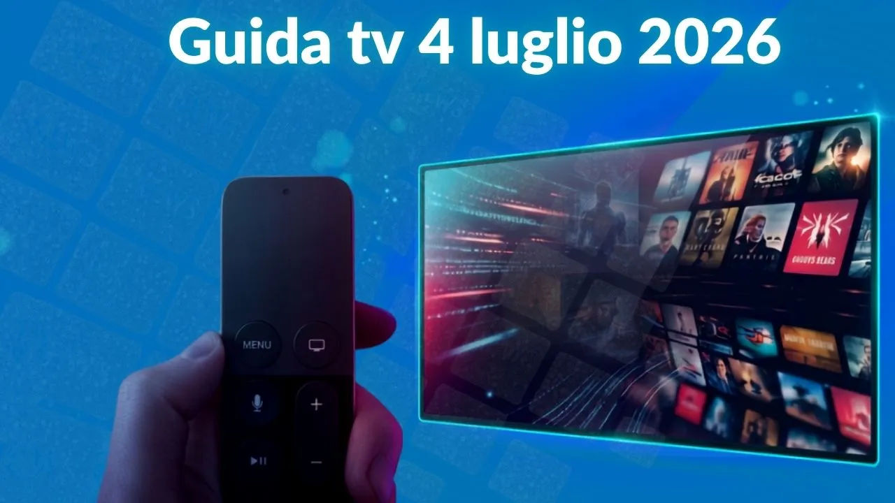 Guida tv 4 luglio 2026, cosa guardare stasera: programmi in chiaro e su Sky