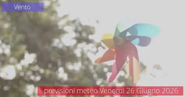 Previsioni del tempo di venerdì 26 Giugno 2026